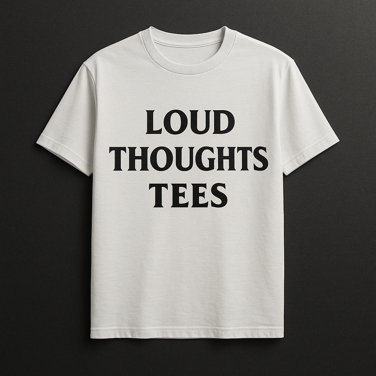 Loud Thoughts Tees